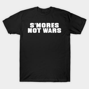 S'Mores Not Wars T-Shirt